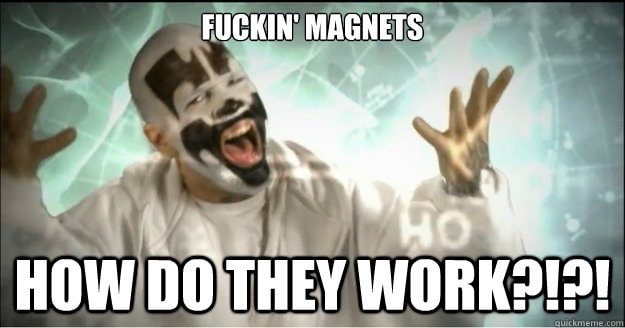 Insane Clown Posse asking how magnets work